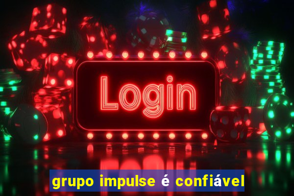 grupo impulse é confiável